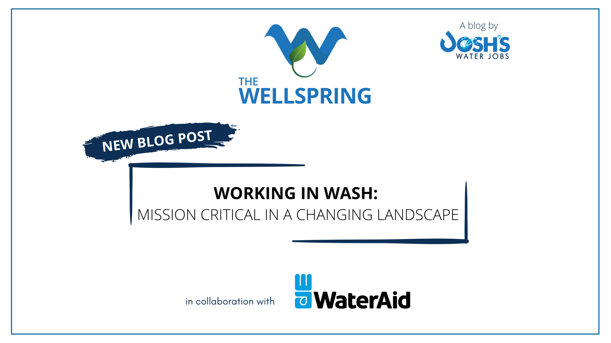 Josh's Water Jobs The Wellspring “Working in WASH Mission Critical in a Changing Landscape”